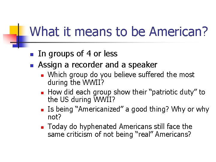 What it means to be American? n n In groups of 4 or less