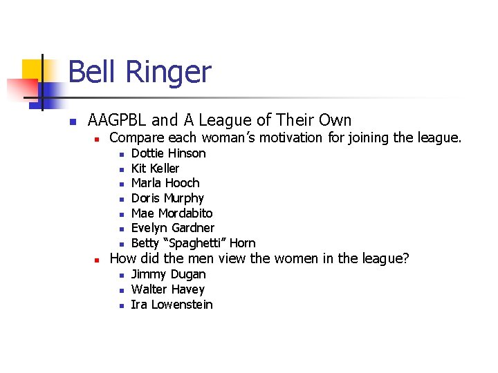 Bell Ringer n AAGPBL and A League of Their Own n Compare each woman’s