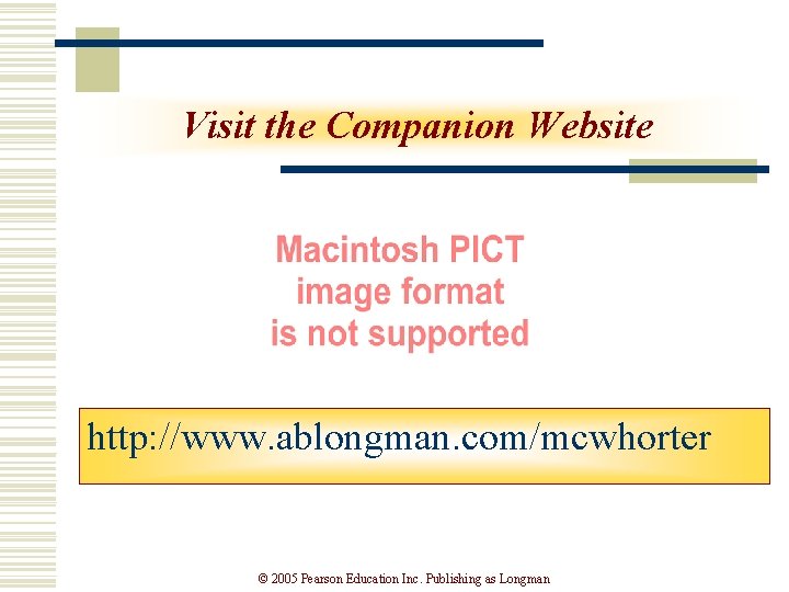 Visit the Companion Website http: //www. ablongman. com/mcwhorter © 2005 Pearson Education Inc. Publishing