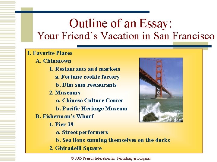 Outline of an Essay: Your Friend’s Vacation in San Francisco I. Favorite Places A.