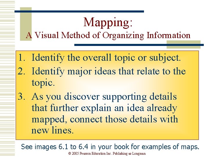Mapping: A Visual Method of Organizing Information 1. Identify the overall topic or subject.