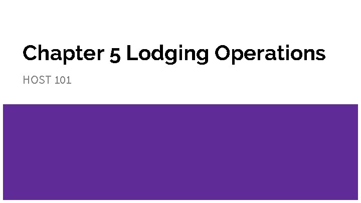 Chapter 5 Lodging Operations HOST 101 