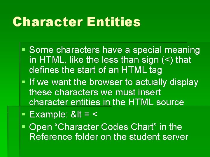 Character Entities § Some characters have a special meaning in HTML, like the less