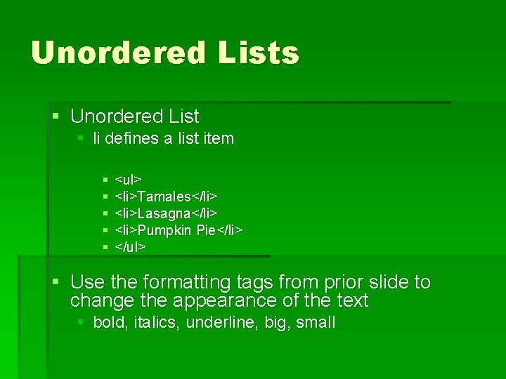 Unordered Lists § Unordered List § li defines a list item § § §