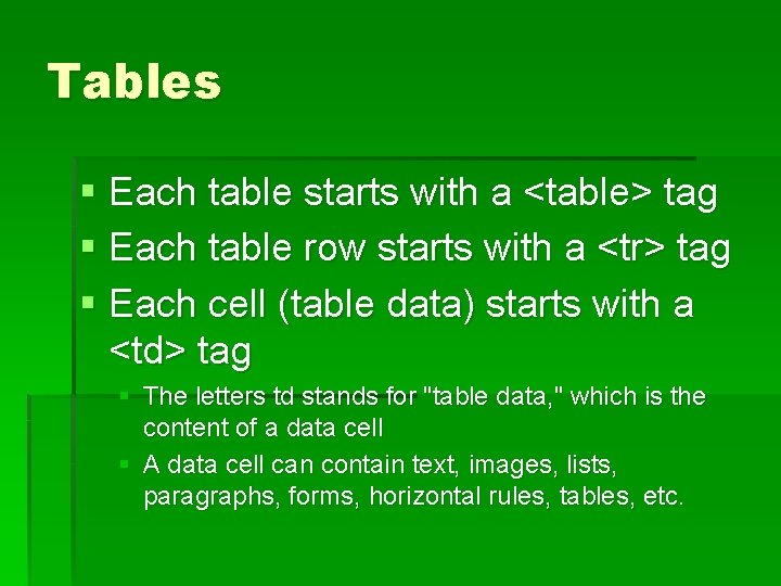 Tables § Each table starts with a <table> tag § Each table row starts