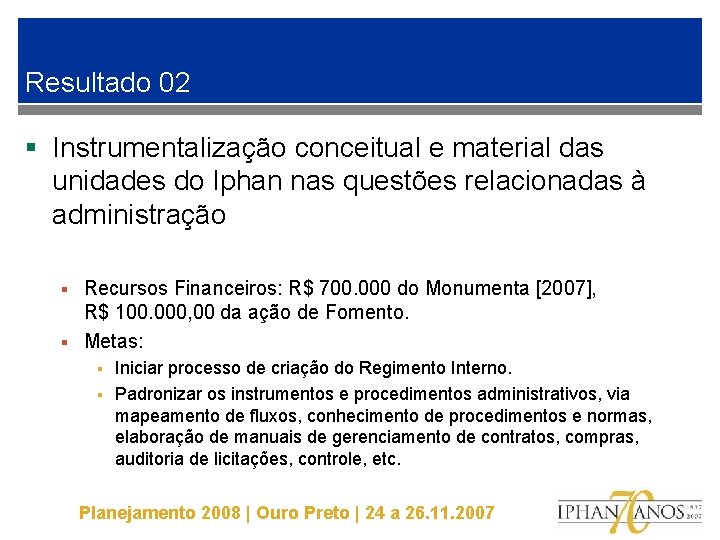 Resultado 02 § Instrumentalização conceitual e material das unidades do Iphan nas questões relacionadas