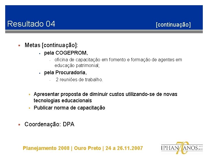 Resultado 04 § Metas [continuação]: § pela COGEPROM, • § § § oficina de