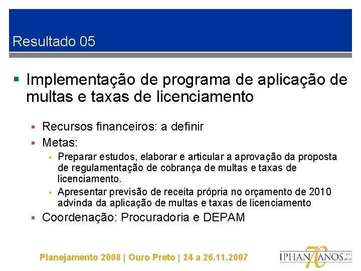 Resultado 05 § Implementação de programa de aplicação de multas e taxas de licenciamento