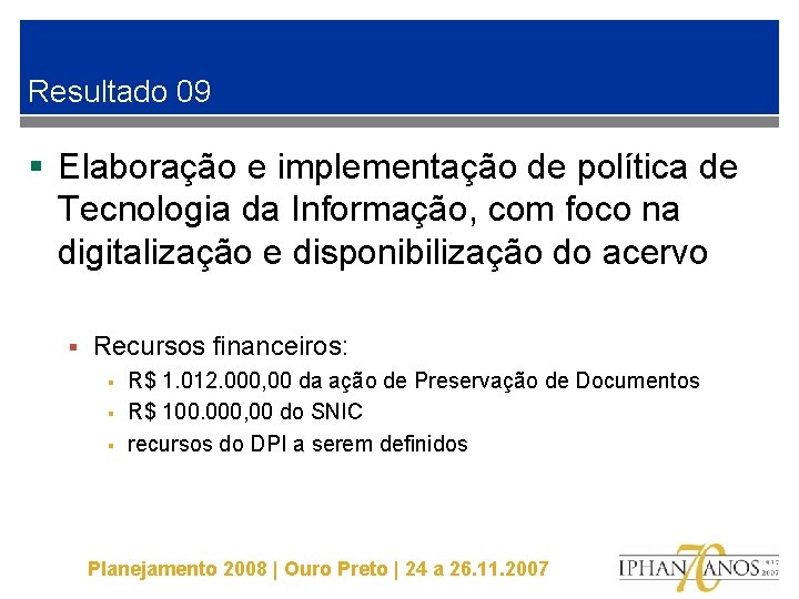 Resultado 09 § Elaboração e implementação de política de Tecnologia da Informação, com foco