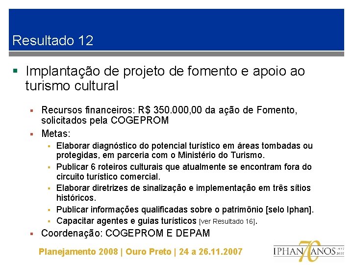 Resultado 12 § Implantação de projeto de fomento e apoio ao turismo cultural Recursos