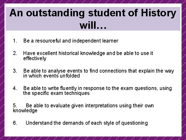 An outstanding student of History will… 1. Be a resourceful and independent learner 2.