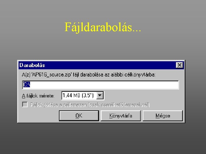 Fájldarabolás. . . 