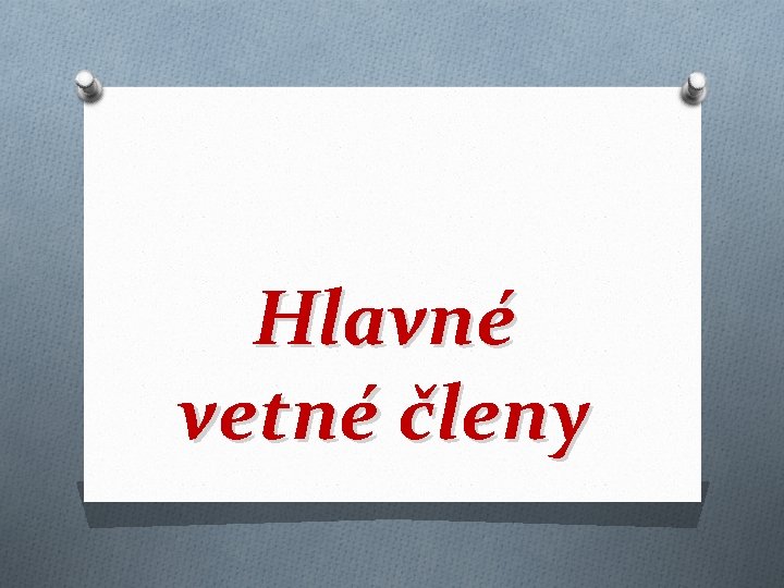 Hlavné vetné členy 