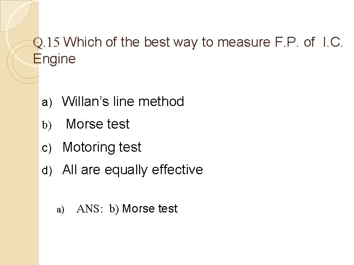 Q. 15 Which of the best way to measure F. P. of I. C.