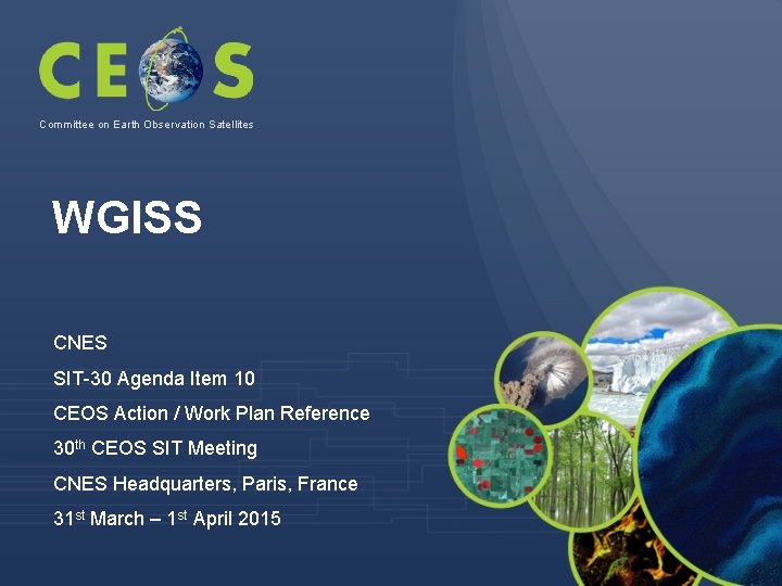Committee on Earth Observation Satellites WGISS CNES SIT-30 Agenda Item 10 CEOS Action /