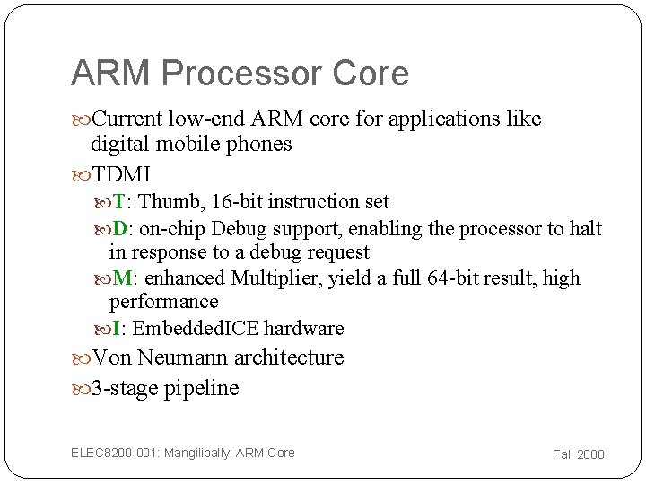 ARM Processor Core Current low-end ARM core for applications like digital mobile phones TDMI ARM Processor Core Current low-end ARM core for applications like digital mobile phones TDMI