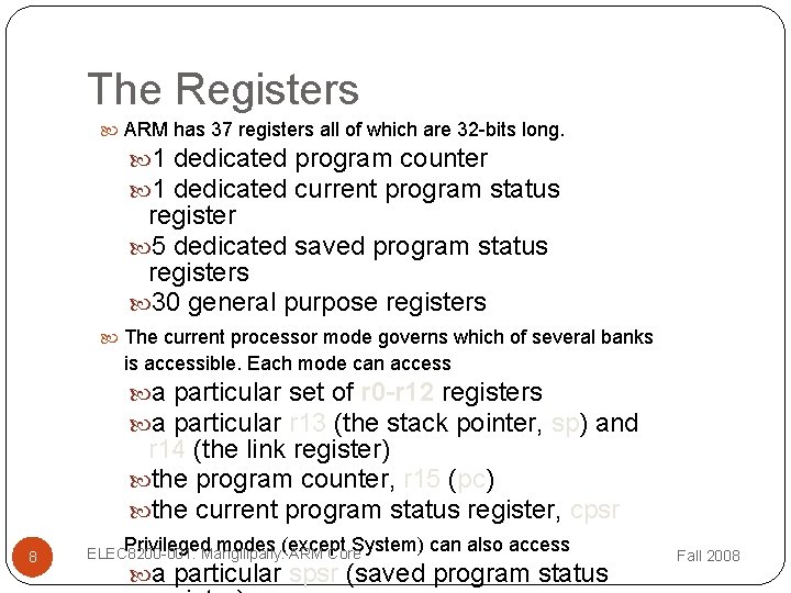 The Registers ARM has 37 registers all of which are 32 -bits long. 1 The Registers ARM has 37 registers all of which are 32 -bits long. 1