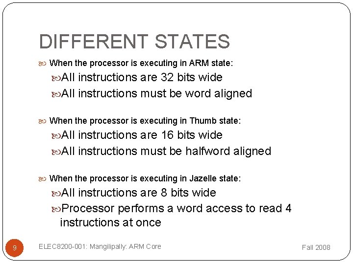 DIFFERENT STATES When the processor is executing in ARM state: All instructions are 32 DIFFERENT STATES When the processor is executing in ARM state: All instructions are 32