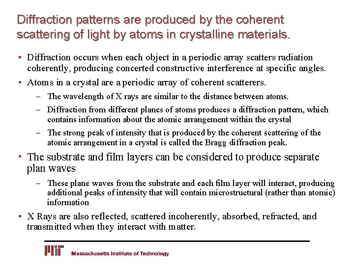 Diffraction patterns are produced by the coherent scattering of light by atoms in crystalline