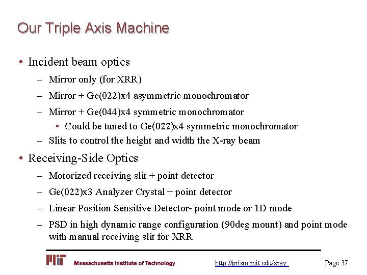 Our Triple Axis Machine • Incident beam optics – Mirror only (for XRR) –