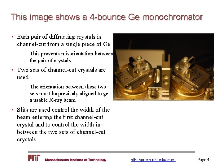 This image shows a 4 -bounce Ge monochromator • Each pair of diffracting crystals