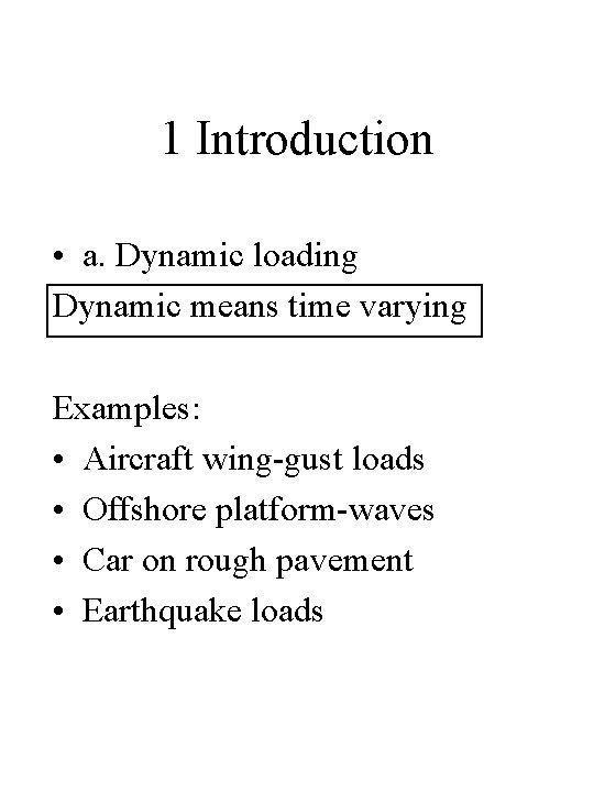 Measuring and Calculating the Dynamic Response of Simple