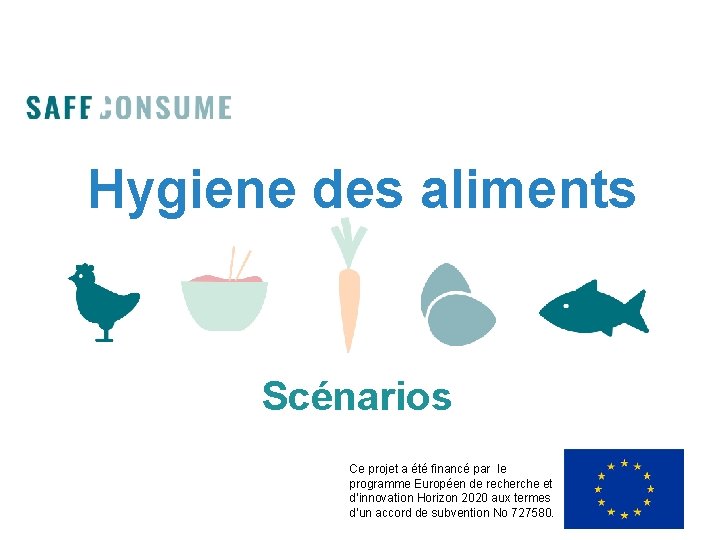 Hygiene des aliments Scénarios Ce projet a été financé par le programme Européen de