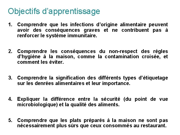 Objectifs d’apprentissage 1. Comprendre que les infections d’origine alimentaire peuvent avoir des conséquences graves