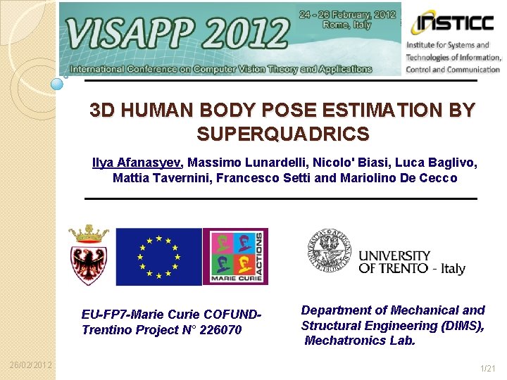 3 D HUMAN BODY POSE ESTIMATION BY SUPERQUADRICS Ilya Afanasyev, Massimo Lunardelli, Nicolo' Biasi,