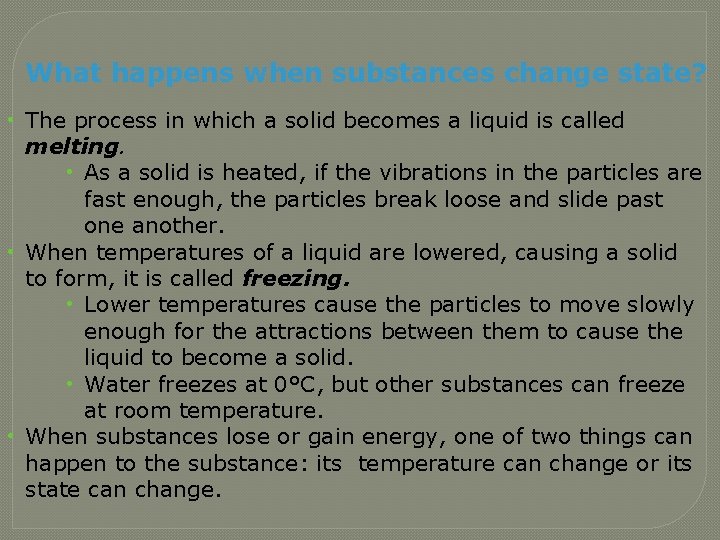 What happens when substances change state? • The process in which a solid becomes
