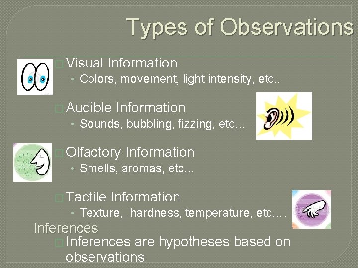 Types of Observations � Visual Information • Colors, movement, light intensity, etc. . �
