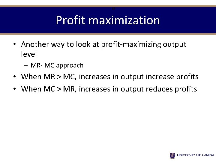 19 Profit maximization • Another way to look at profit-maximizing output level – MR-