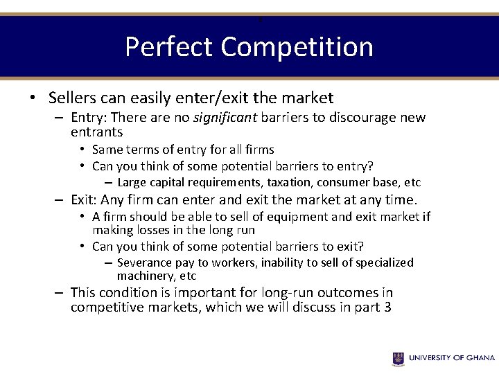 8 Perfect Competition • Sellers can easily enter/exit the market – Entry: There are