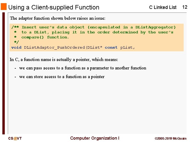 Using a Client-supplied Function C Linked List 12 The adaptor function shown below raises