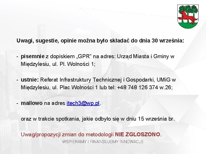 Uwagi, sugestie, opinie można było składać do dnia 30 września: - pisemnie z dopiskiem