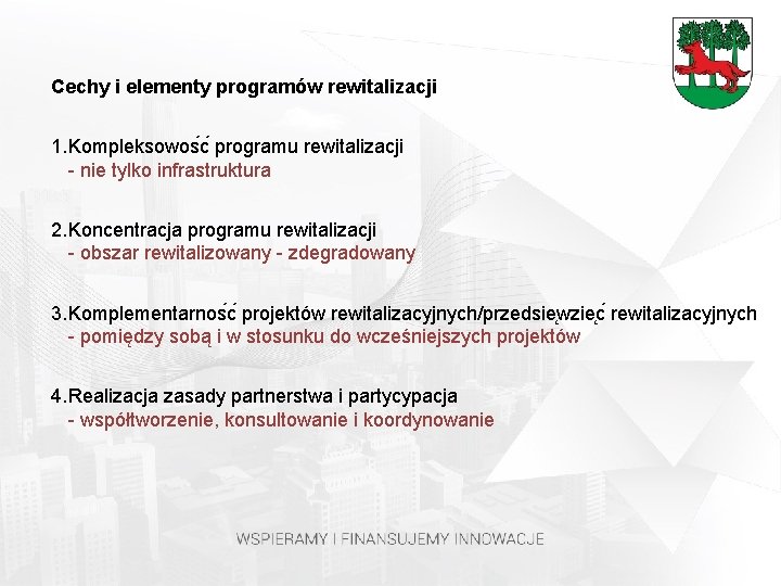 Cechy i elementy programów rewitalizacji 1. Kompleksowos c programu rewitalizacji - nie tylko infrastruktura