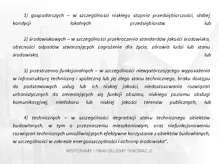 1) gospodarczych – w szczególności niskiego stopnia przedsiębiorczości, słabej kondycji lokalnych przedsiębiorstw lub 2)