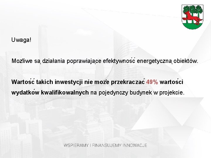 Uwaga! Moz liwe sa działania poprawiaja ce efektywnos c energetyczna obiektów. Wartos c takich