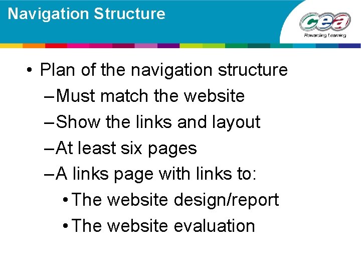 Navigation Structure • Plan of the navigation structure – Must match the website –