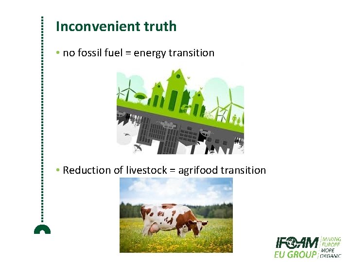 Inconvenient truth • no fossil fuel = energy transition • Reduction of livestock =