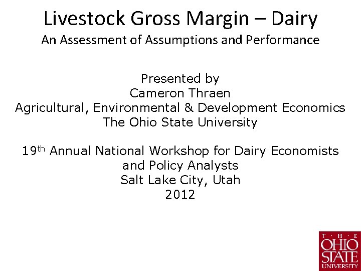 Livestock Gross Margin – Dairy An Assessment of Assumptions and Performance Presented by Cameron