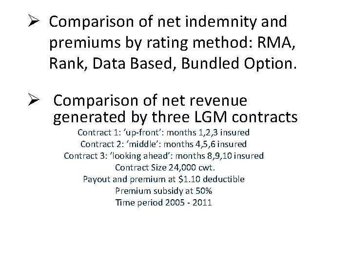 Ø Comparison of net indemnity and premiums by rating method: RMA, Rank, Data Based,