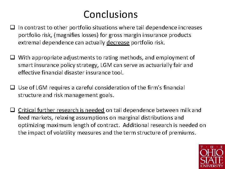 Conclusions q In contrast to other portfolio situations where tail dependence increases portfolio risk,