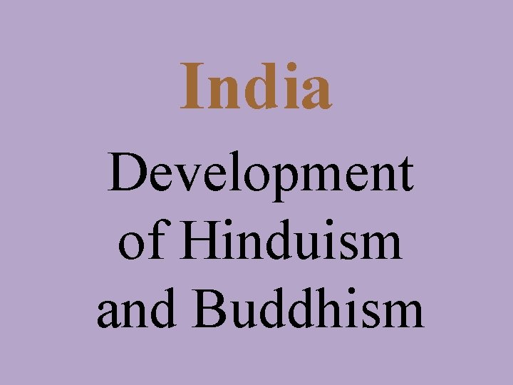 India Development of Hinduism and Buddhism 