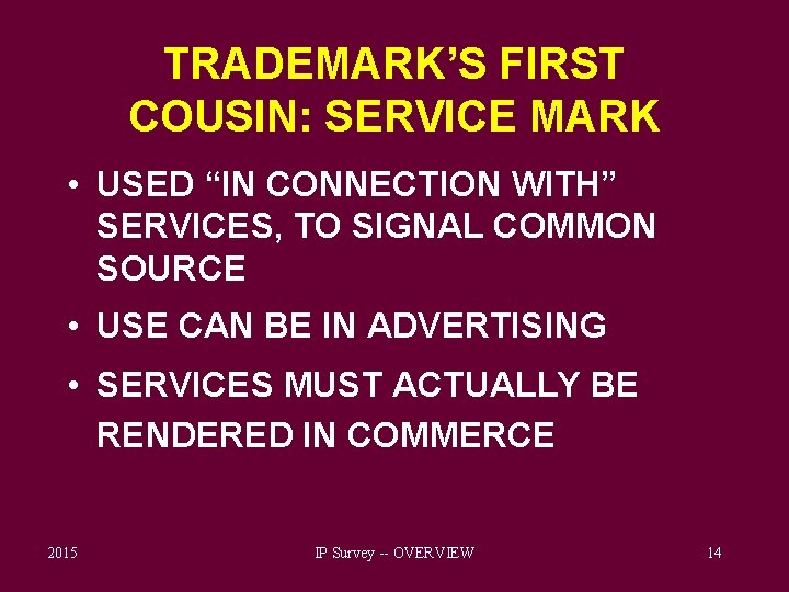 TRADEMARK’S FIRST COUSIN: SERVICE MARK • USED “IN CONNECTION WITH” SERVICES, TO SIGNAL COMMON