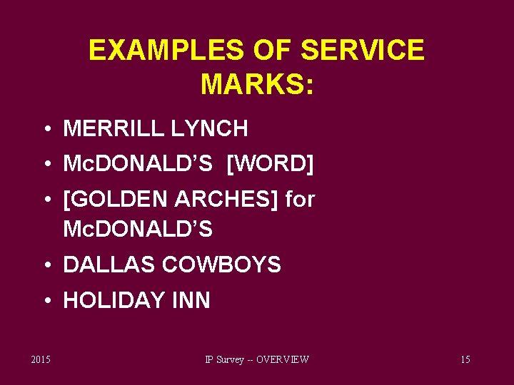 EXAMPLES OF SERVICE MARKS: • MERRILL LYNCH • Mc. DONALD’S [WORD] • [GOLDEN ARCHES]