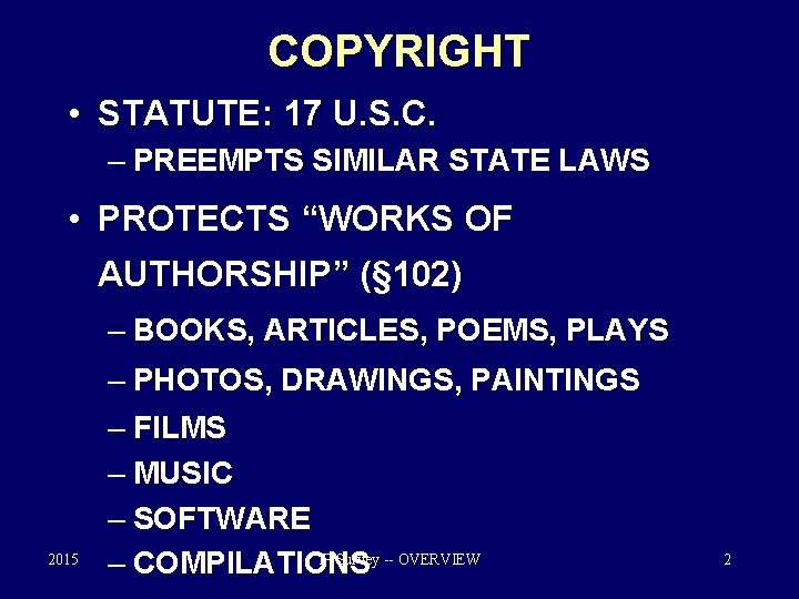 COPYRIGHT • STATUTE: 17 U. S. C. – PREEMPTS SIMILAR STATE LAWS • PROTECTS