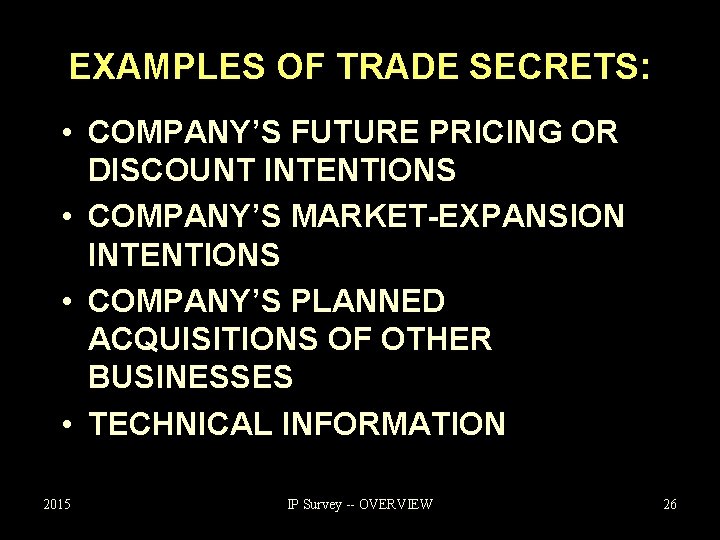 EXAMPLES OF TRADE SECRETS: • COMPANY’S FUTURE PRICING OR DISCOUNT INTENTIONS • COMPANY’S MARKET-EXPANSION