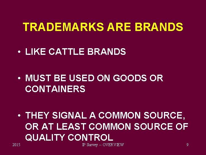 TRADEMARKS ARE BRANDS • LIKE CATTLE BRANDS • MUST BE USED ON GOODS OR