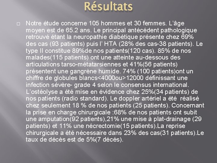 Résultats � Notre étude concerne 105 hommes et 30 femmes. L’âge moyen est de